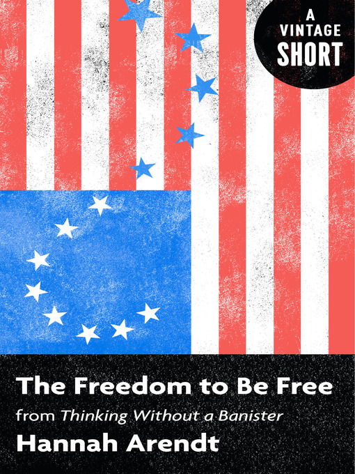 Title details for The Freedom to Be Free by Hannah Arendt - Available